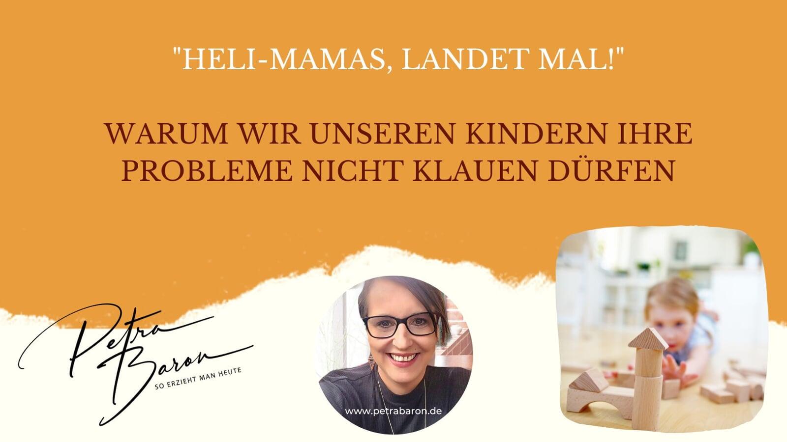 "Heli-Mamas, landet mal!": Warum wir unseren Kindern ihre Probleme nicht klauen dürfen